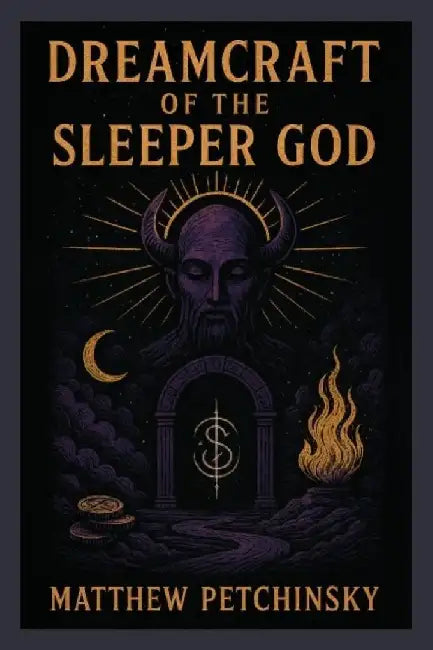 Dreamcraft of the Sleeper God by Matthew Petchinsky
