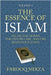 The Essence of Islam: Allah, the Quran, the Five Pillars, and the Righteous Living by Farooq Mirza