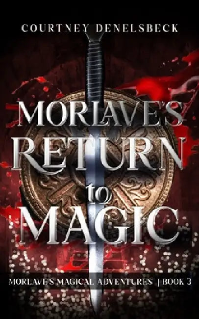 Morlave's Return to Magic by Courtney Denelsbeck