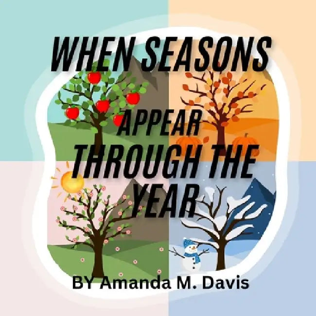 When Seasons Appear Through The Year by Amanda M. Davis