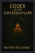 Codex of the Sovereign Flame by Matthew Petchinsky