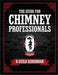 The Guide for Chimney Professionals: A Guild Handbook by National Chimney Sweep Guild, Sarah Shippee