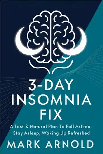 3-Day Insomnia Fix: A Fast & Natural Plan to Fall Asleep, Stay Asleep, and Wake Up Energized by Mark, Arnold