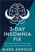 3-Day Insomnia Fix: A Fast & Natural Plan to Fall Asleep, Stay Asleep, and Wake Up Energized by Mark, Arnold
