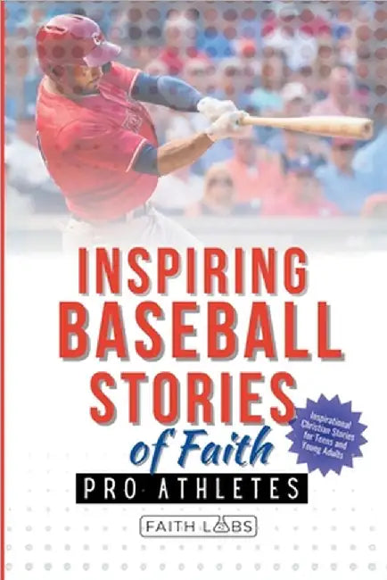 Inspiring Baseball Stories of Faith from Pro Athletes: Inspirational Christian Stories for Teen and Young Adults by Faithlabs