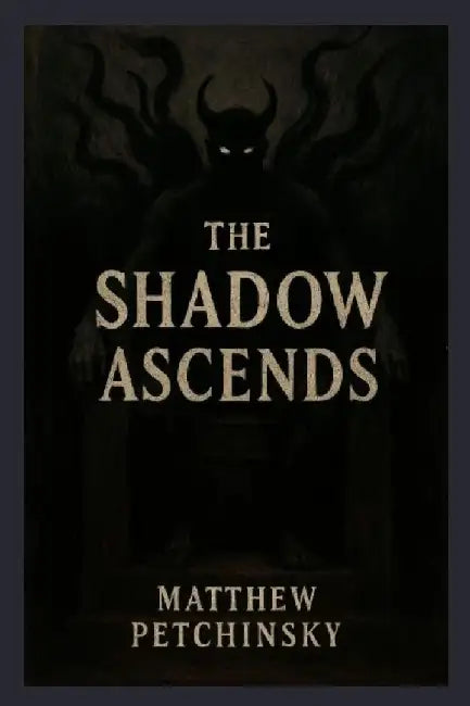 The Shadow Ascends by Matthew Petchinsky