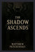 The Shadow Ascends by Matthew Petchinsky