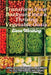 Transform Your Backyard into a Thriving Vegetable Oasis: Simple Techniques for Beginners to Cultivate Healthy Crops by Elena Worthing