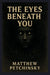 The Eyes Beneath You by Matthew Petchinsky