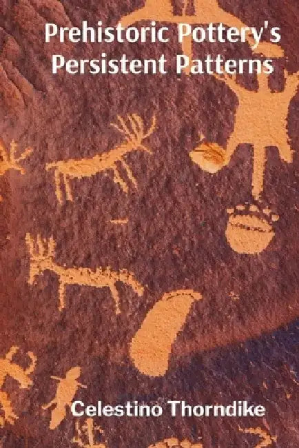 Prehistoric Pottery's Persistent Patterns: Analyzing Ceramic Traditions Across Eras by Celestino Thorndike