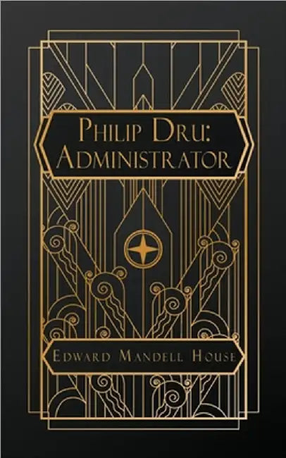 Philip Dru: Administrator by House, Edward Mandell