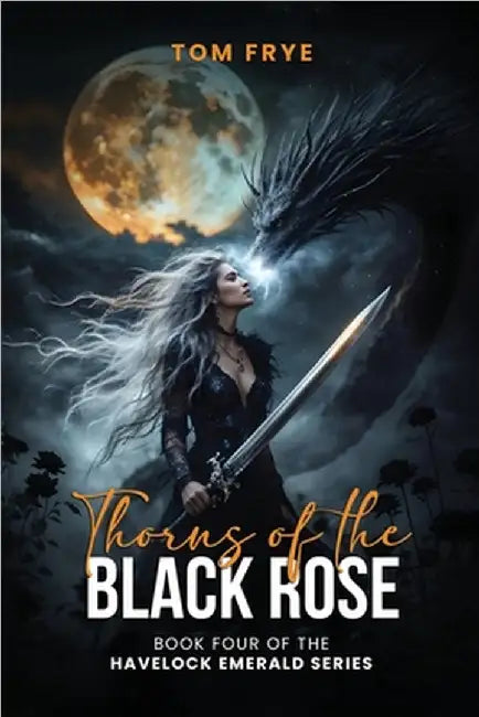 Thorns of the Black Rose by Tom Frye