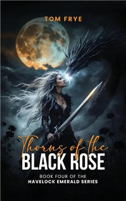 Thorns of the Black Rose by Frye, Tom
