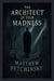 The Architect of Your Madness by Matthew Petchinsky