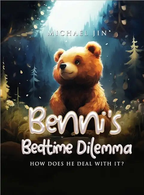 Benni's Bedtime Dilemma: How does he deal with it? by Michael Jin