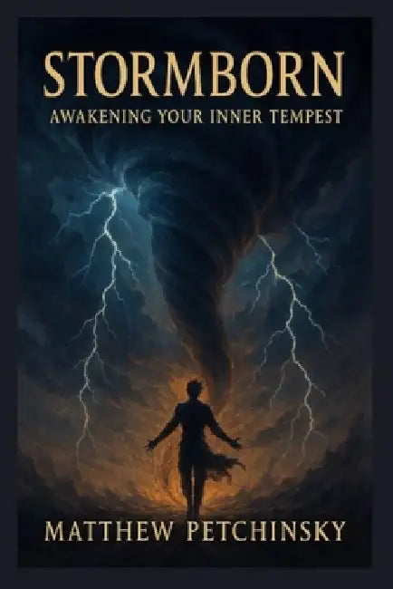 Stormborn: Awakening Your Inner Tempest by Matthew Petchinsky