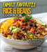 Family Favorites Rice & Beans Cookbook: From Our Table to Yours - Uncover Family Favorites with 100+ Rice & Beans Recipes, Pictures Included by Noah Taylor