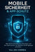 Mobile Sicherheit & App-Schutz: Wie Sie Ihr Smartphone, Ihre Apps und Ihre Nachrichten vor digitalen Eindringlingen schützen by Joe Correa