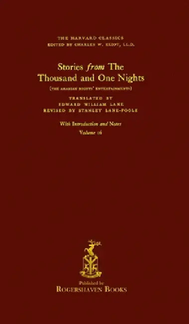 The Harvard Classics: Volume 16 - The Thousand and One Nights (Rogershaven Facsimile Edition) by Charles W. Eliot