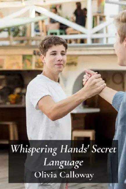 Whispering Hands' Secret Language: A Detailed Look At Sign Language Acquisition In Deaf Communities by Olivia Calloway
