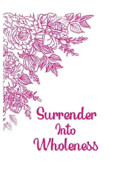 Surrender into Wholeness Guided Journal by Melinda Harvey