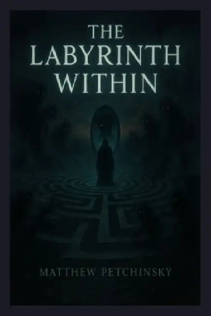 The Labyrinth Within by Matthew Petchinsky