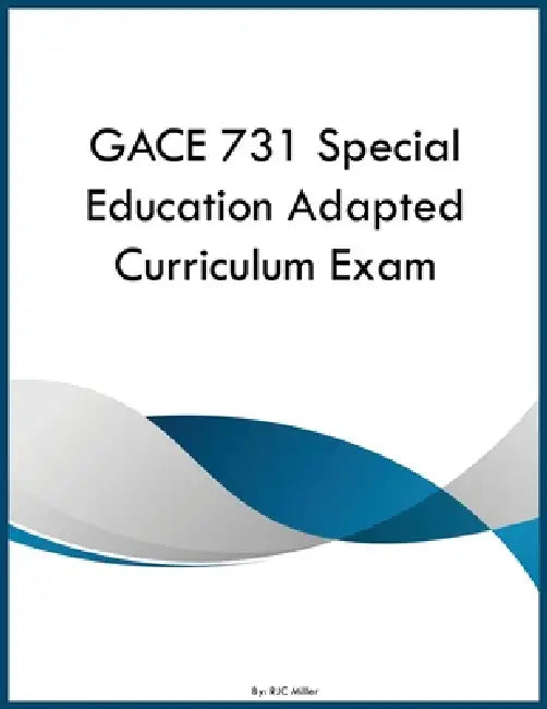 GACE 731 Special Education Adapted Curriculum Exam by Rjc Miller