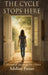 The Cycle Stops Here by Adeline Foster