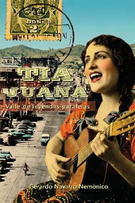 Tia Juana: Valle de leyendas paralelas by Gerardo Navarro Nemonico
