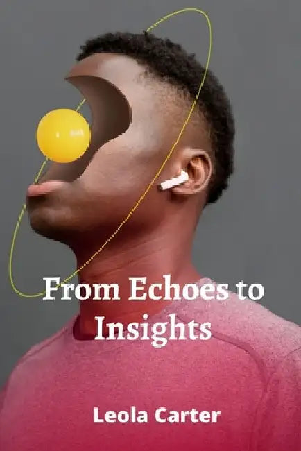 From Echoes to Insights: Radar Technology's Unseen Influence on Scientific Discovery and Technological Advancements by Leola Carter
