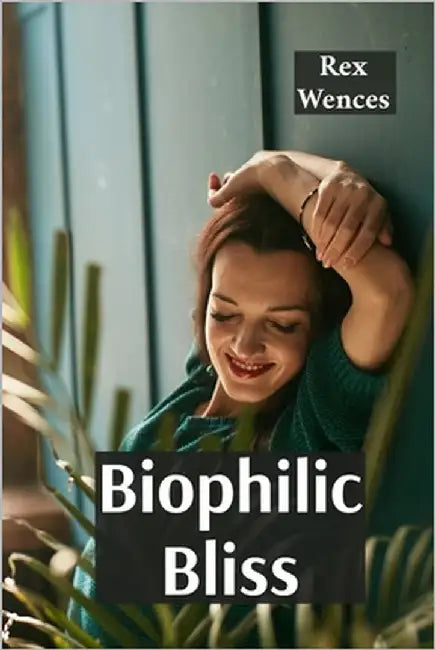 Biophilic Bliss: Connecting consciousness and perception through simulated sensory input by Wences, Rex