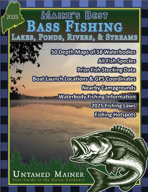 Maine's Best Bass Fishing Lakes, Ponds, Rivers & Streams 2025 by Quintal-Snowman, Angela