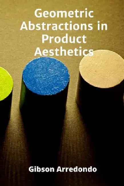 Geometric Abstractions in Product Aesthetics: Exploring Form and Composition for a Refined Marketplace by Gibson Arredondo