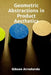 Geometric Abstractions in Product Aesthetics: Exploring Form and Composition for a Refined Marketplace by Gibson Arredondo