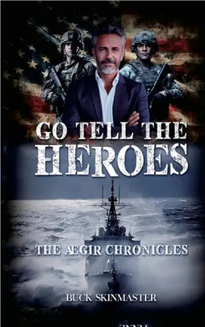 Go Tell the Heroes: The ÆGir Chronicles by Skinmaster, Buck