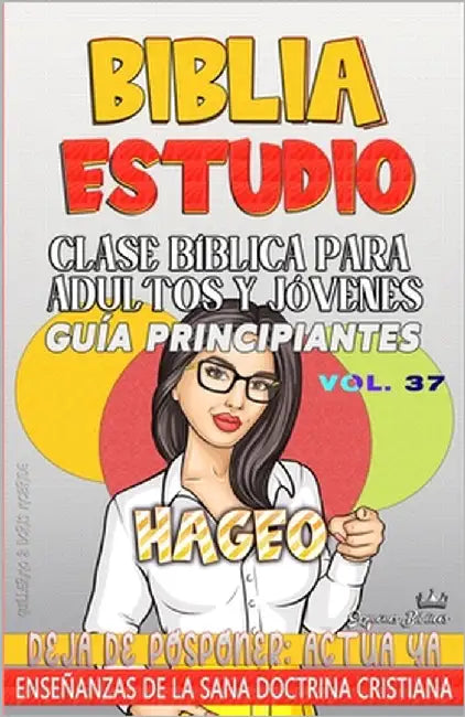 Clase Bíblica para Adultos y Jóvenes Guía Principiantes - Hageo: Deja de posponer, Actúa Ya by Doris McBride, Guillermo