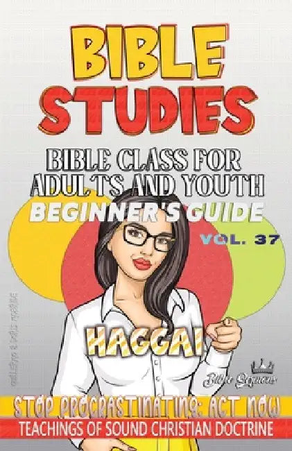 Bible Class for Adults and Youth, Beginner's Guide - Haggai: Stop Procrastinating, Act Now! by Guillermo Doris McBride