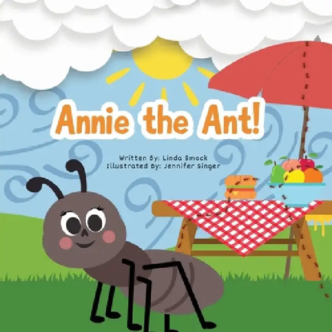 Annie the Ant! by Linda Smock, Jennifer Singer