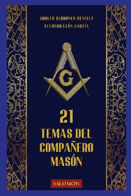 21 Temas del Compañero Masón by Alfonso León García, Ediciones Salomón, Adolfo Terrones Benitez