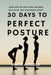 30 Days to Perfect Posture: Your Step-by-Step Plan for Back Pain Relief and Confidence Boost by Mark Arnold