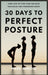 30 Days to Perfect Posture: Your Step-by-Step Plan for Back Pain Relief and Confidence Boost by Mark Arnold