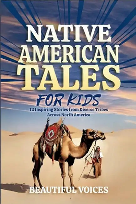 Native American Tales For Kids: Inspiring Stories from Tribes Across North America by Beautiful Voices