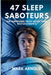 47 Sleep Saboteurs You Didn't Know About: The Surprising Truth About Your Restless Nights by Mark Arnold