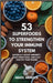 53 Superfoods to Strengthen Your Immune System: Naturally Boost Immunity, Fight Infections, and Stay Healthy Year-Round by Mark Arnold
