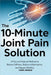 The 10-Minute Joint Pain Solution: A Fast and Natural Method to Relieve Stiffness, Reduce Inflammation, and Regain Mobility by Mark Arnold