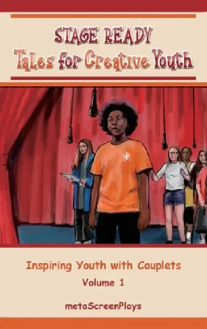 Stage Ready Tales for Creative Youth: Inspiring Youth with Couplets - Vol. 1 by Meta Screenplays