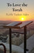 To Love the Torah by Rabbi Yaakov Ades