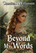 Beyond My Words: Book 1 of the Beyond Tyral Series by Chandler R. Williamson