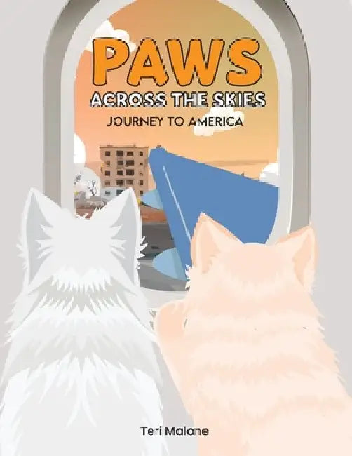 Paws Across the Skies: Journey to America by Teri Malone