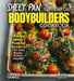 Sheet Pan Suppers for Bodybuilders Cookbook: Effortless Meals, Powerful Results in 100+ Easy Recipes, Pictures Included by Patrick Sullivan